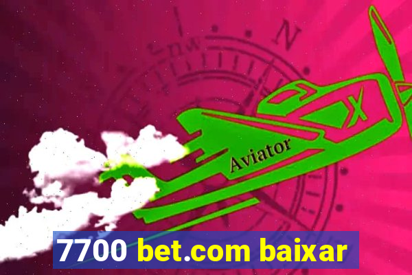 7700 bet.com baixar